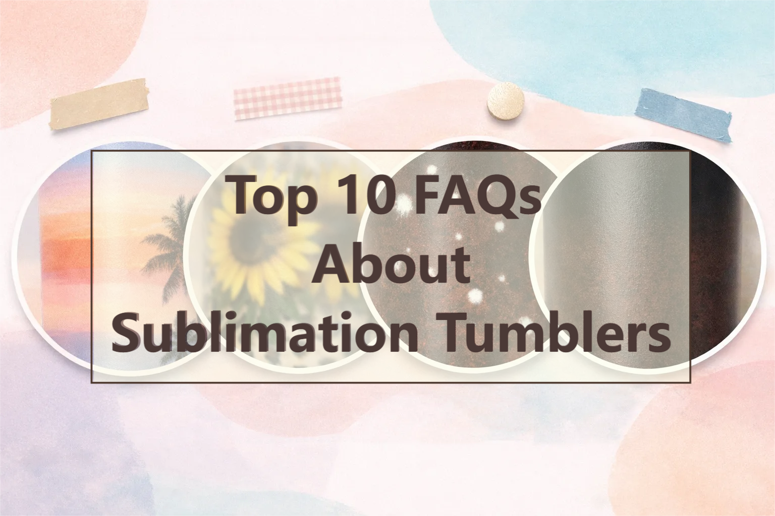 10-faqs-you-might-want-to-know-about-sublimation-tumblers