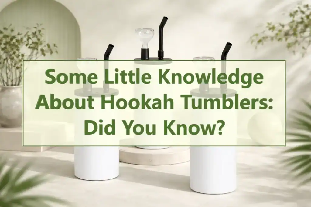 some-little-knowledge-about-hookah-tumblers-did-you-know